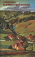 Im gru¨nen Licht Hohenlohes (Landschaften und Begegnungen an der schwa¨bischen Dichterstrasse) (German Edition) 3798405824 Book Cover