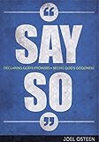 Say So: Declaring God's Promises, Seeing God's Goodiness