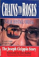 Chains to Roses: The Joseph Cicippio Story 1567960251 Book Cover