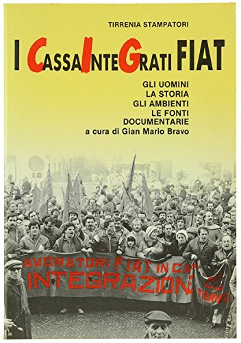 I cassaintegrati FIAT. gli uomini, la storia, gli