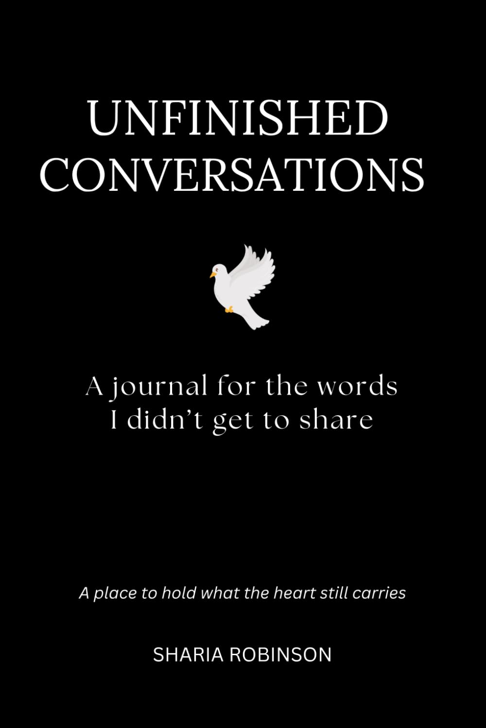 Unifinished Coversations: A Journal for the Words I Didn’t Get to Share