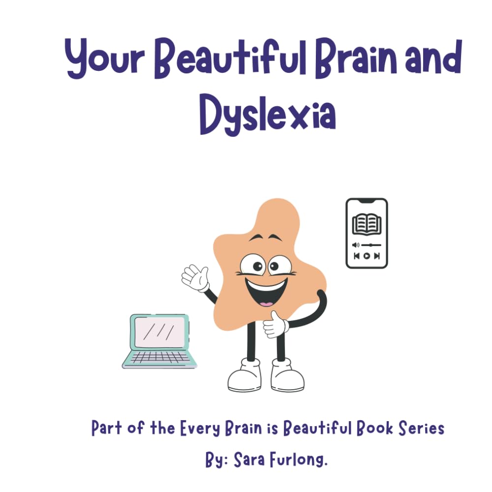 Your Beautiful Brain and Dyslexia: Part of the Every Brain is Beautiful series (Every Brain is Beautiful-Explaining Neurodiversity for Children 3-10)