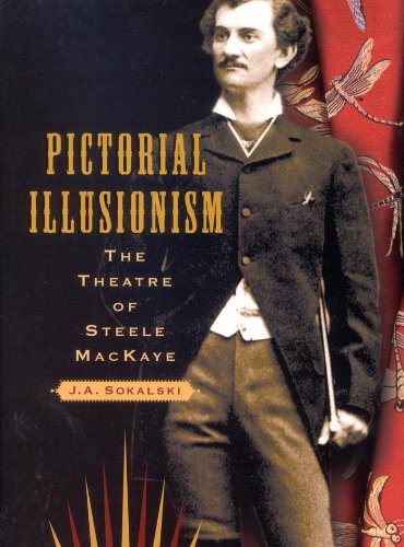 Pictorial Illusionism: The Theatre of Steele MacKaye (English Edition)