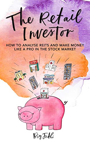 The Retail Investor: How to Analyze REITs and Invest your Money like a Pro in the Stock Market The Retail Investor: How to Analyze REITs and Invest your Money like a Pro in the Stock Market
