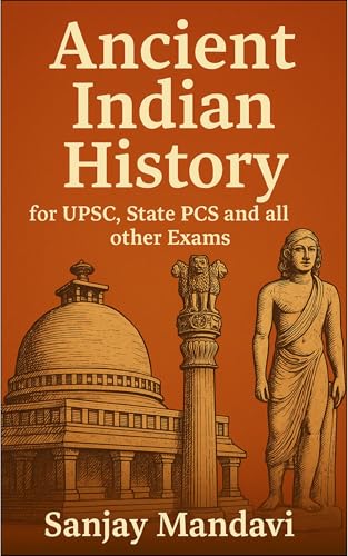 Ancient Indian History: For UPSC, State PCS and all other Exams (Indian Government Competition Exams Books Book 1)