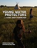Young Water Protectors: A Story About Standing Rock