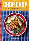 Chop Chop: Cooking the Food of Nigeria