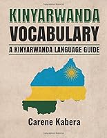 Kinyarwanda Vocabulary: a Kinyarwanda Language Guide 1535341009 Book Cover