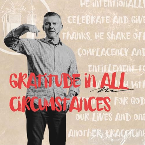 『Gratitude in ALL circumstances | IT'S IN OUR DNA 7 | with Pastor Gary Snowzell』のカバーアート