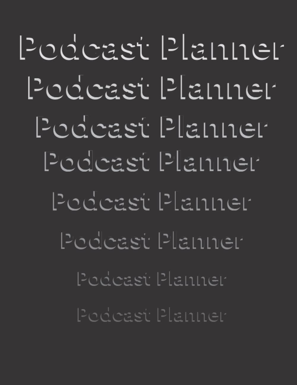 Podcast Planner Logbook: Podcast Journal Notebook - 120 pages, 8.5"x11"