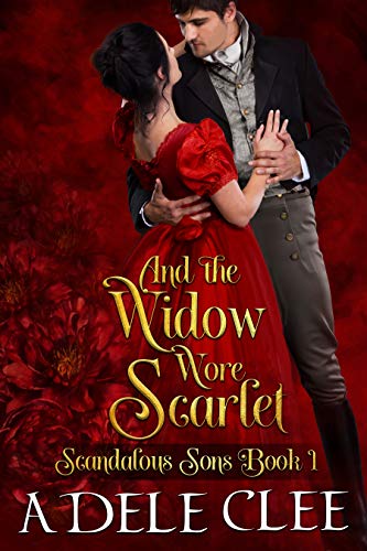 And the Widow Wore Scarlet (Scandalous Sons Book 1)