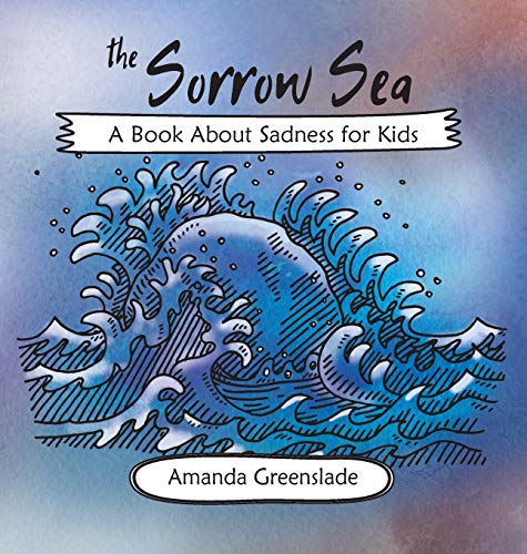 The Sorrow Sea - A Book About Sadness for Kids (Big Feelings Rhymes for Children)