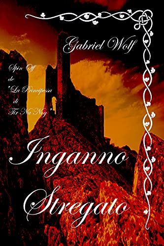 Inganno Stregato: Spin Off de 'La Principessa di Tir Na Nog' (Il Cavaliere Magiaro e la Dama del Sud) (Italian Edition)