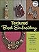 Textured Bead Embroidery: Learn to Make Inspired Pins, Pendants, Earrings, and More