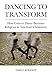 Dancing to Transform: How Concert Dance Becomes Religious in American Christianity (English Edition)