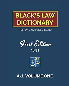 Blacks Law Dictionary, First Edition 1891, Volume One A-J