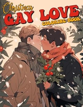 Christmas Gay Love Coloring Book: Cute Boy Loves in Xmas Holiday Coloring Pages And Romatic Gay Couple Designs For Teens, Adults Relieving Stress & Relaxation