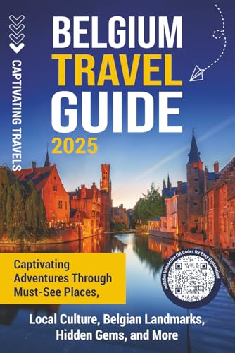 Belgium Travel Guide: Captivating Adventures through Must-See Pla...