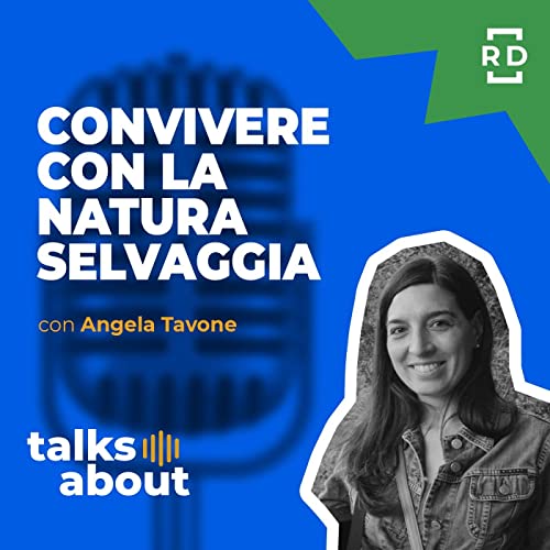 Convivere con la Natura Selvaggia - con Angela Tavone - Sostenibilit&agrave; - #54