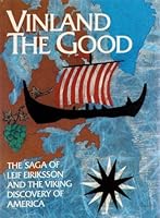 Vinland the Good: The Saga of Leif Eiriksson and the Viking Discovery of America 8251822262 Book Cover