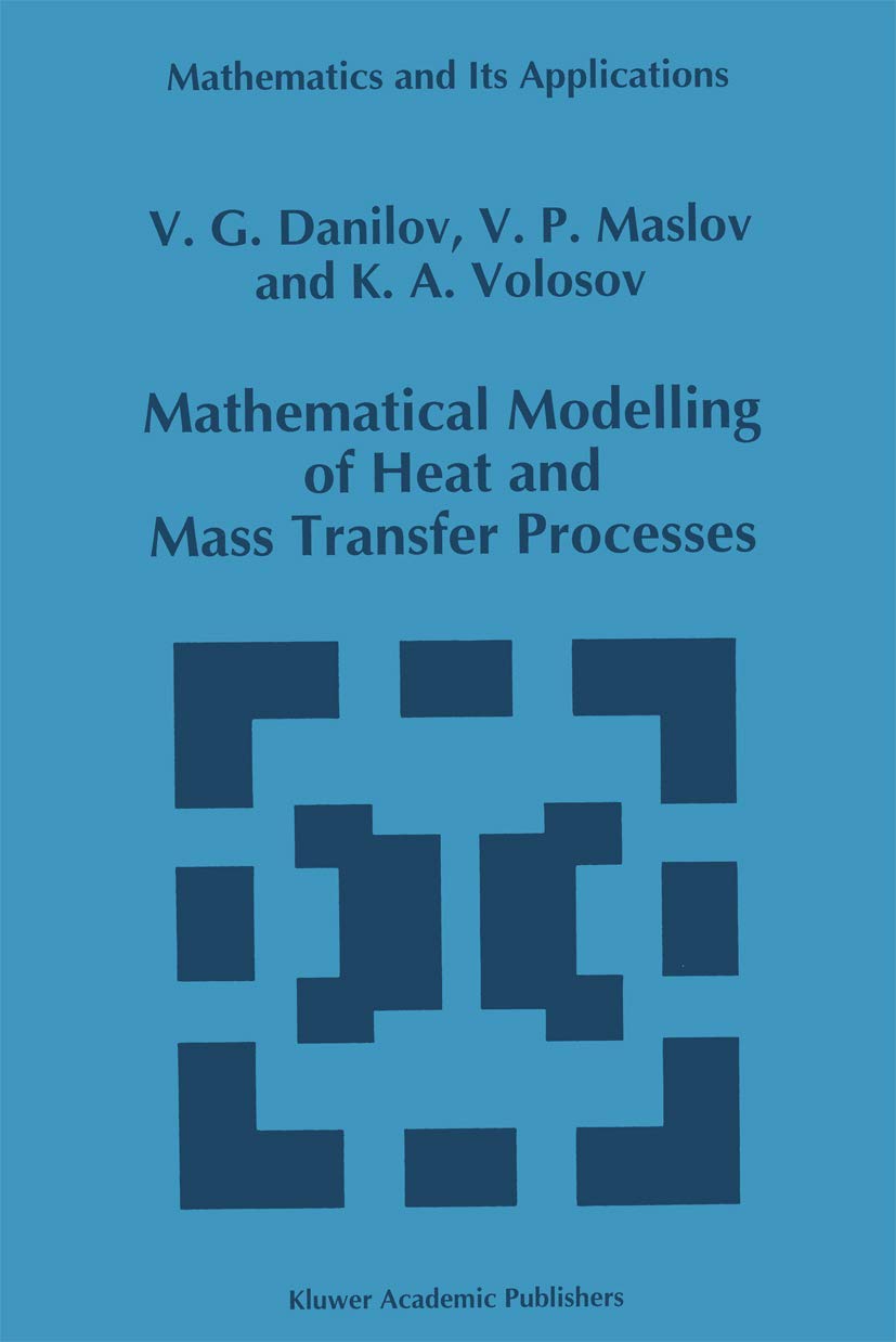 Mathematical Modelling of Heat and Mass Transfer Processes: 348 (Mathematics and Its Applications, 348)