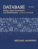Database Design, Query Formulation, and Administration: Using Oracle and PostgreSQL