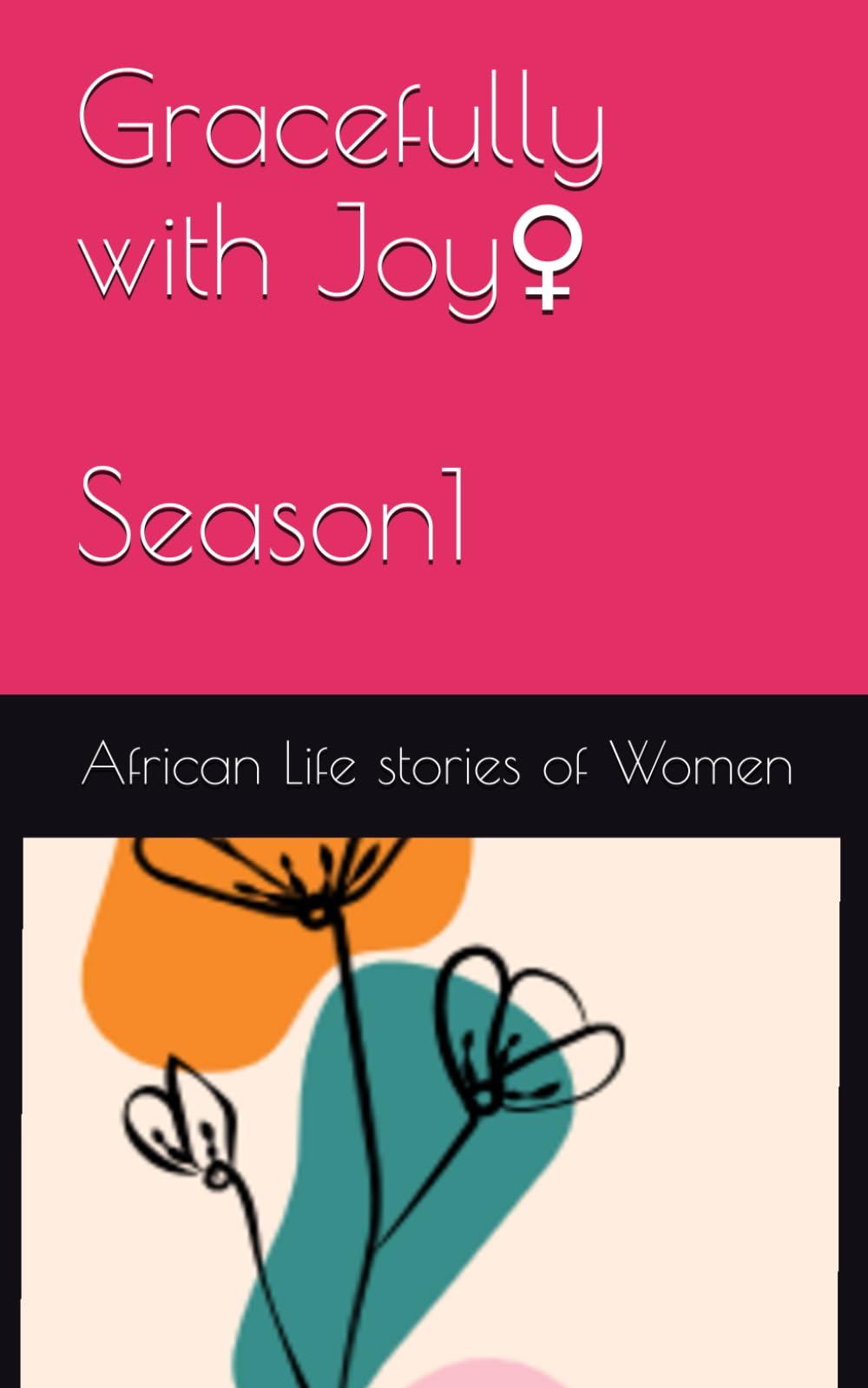 Gracefully with Joy: African Life stories Of Women: 1
