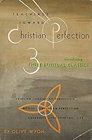 Teachings toward Christian perfection,: Introducing three spiritual classics B0006AYFNW Book Cover