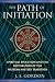The Path of Initiation: Spiritual Evolution and the Restoration of the Western Mystery Tradition
