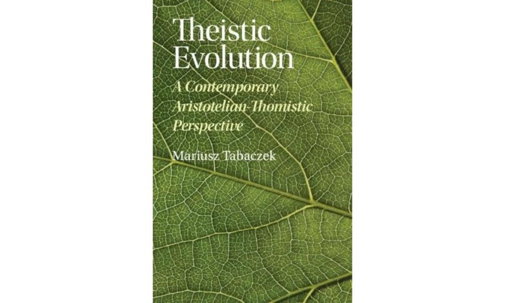 Theistic Evolution A Contemporary Aristotelian-Thomistic Perspective Tabaczek