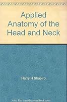 Applied anatomy of the head and neck, for students and practitioners of dentistry, B0007EE4KG Book Cover