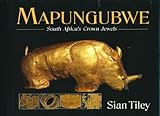 Mapungubwe: South Africa's Crown Jewels