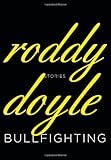 [Bullfighting] [by: Roddy Doyle] - Roddy Doyle 