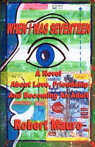 When I Was Seventeen: A Novel About Love, Friendship, And Becoming An Adult