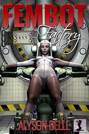 Fembot Factory: A Scifi Emulated Mind Playbot Gender Swap