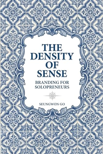 The Density Of Sense: The Branding Of A Solopreneur