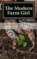 The Modern Farm Girl: From Lady-like to Dirty-like 1530198356 Book Cover