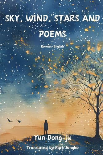 Sky, Wind, Stars and Poems: Korean-English (Korean Poetry: Bilingual Edition)