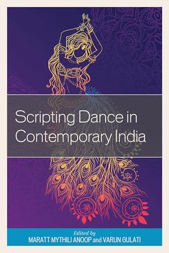 Scripting Dance in Contemporary India comprendre enfin l'évolution des arts de la scène