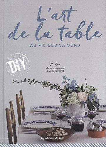 Télécharger L'art de la table au fil des saisons livre En ligne