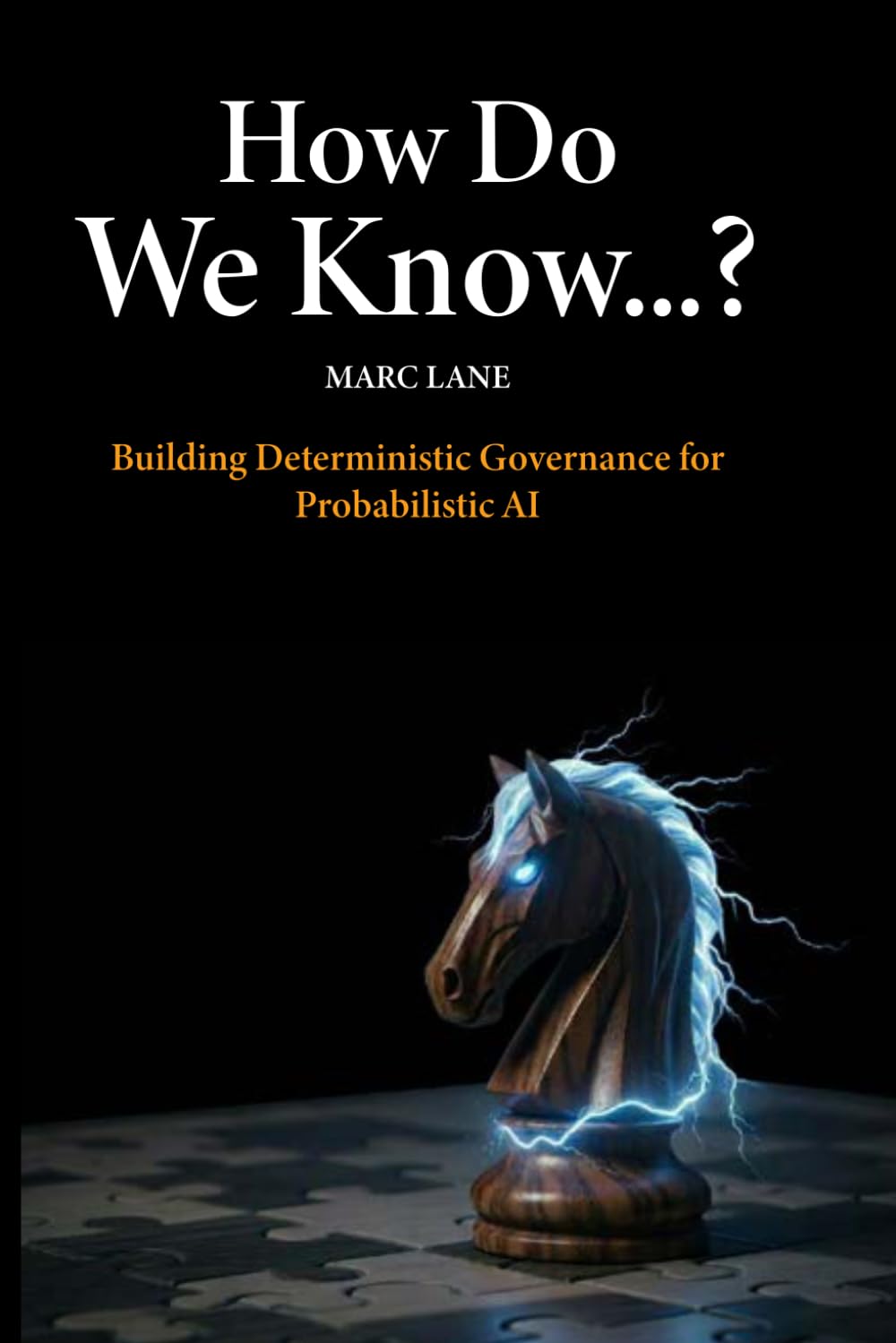 How Do We Know...?: Building Deterministic Governance for Probabilistic AI