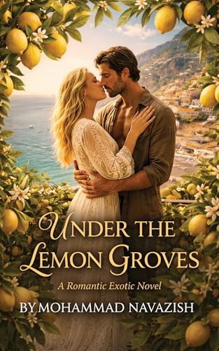 Under the Lemon Groves: A Romantic Exotic Novel