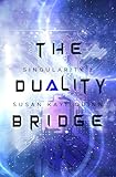 The Duality Bridge (Singularity #2) (Singularity Series)