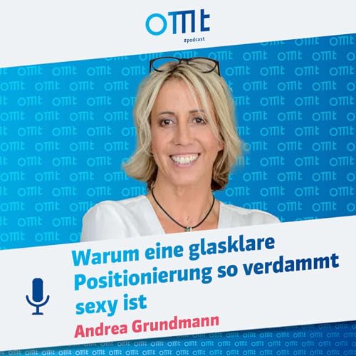 『Warum eine glasklare Positionierung so verdammt sexy ist (Andrea Grundmann) | OMT-Podcast #273』のカバーアート
