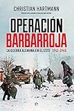 Operación Barbarroja (Historia del siglo XX) (Spanish Edition) - Christian Hartmann Übersetzer: Javier Alonso López 
