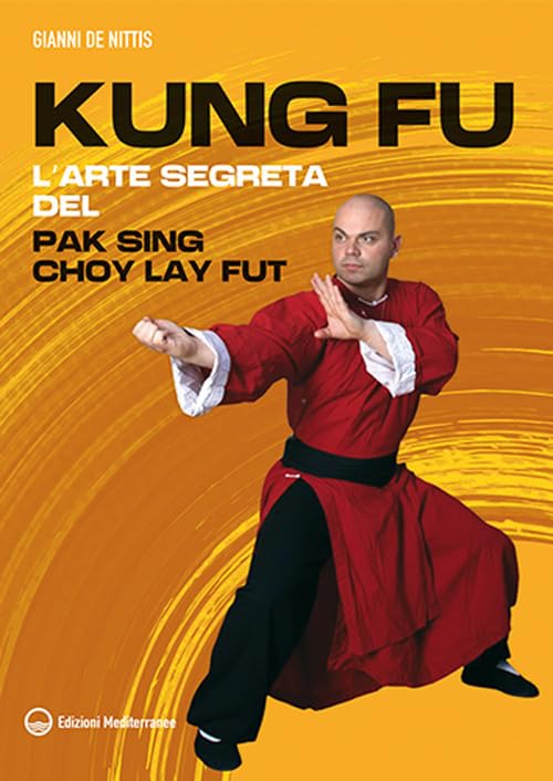  Kung fu. L\'arte segreta del Pak Sing Choy Lay Fut