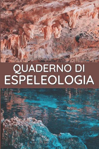 Quaderno di Espeleologia: Diario di speleologia | Questo quaderno speleologico ti permetterà di prendere appunti delle tue uscite | 101 pagine | dimensione 6 * 9.
