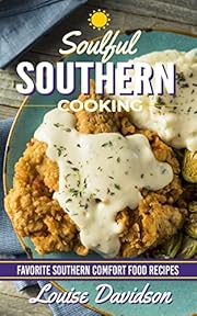 Soulful Southern Cooking: Favorite Southern Comfort Food Recipes