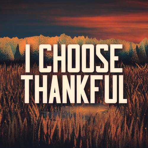 I Choose Thankful Series 11.09.25 cover art