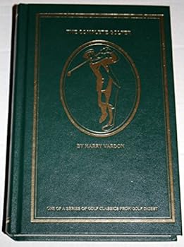 The Complete Golfer (Golf Digest Classic Series) by Harry Vardon (1-Jan-1986) Hardcover